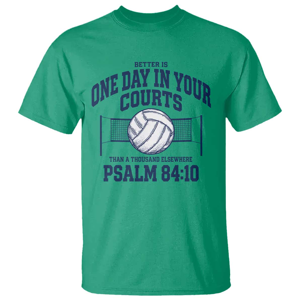 Funny Volleyball Christian T Shirt Better Is One Day In Your Courts Than A Thousand Elsewhere