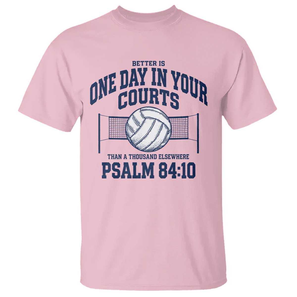 Funny Volleyball Christian T Shirt Better Is One Day In Your Courts Than A Thousand Elsewhere