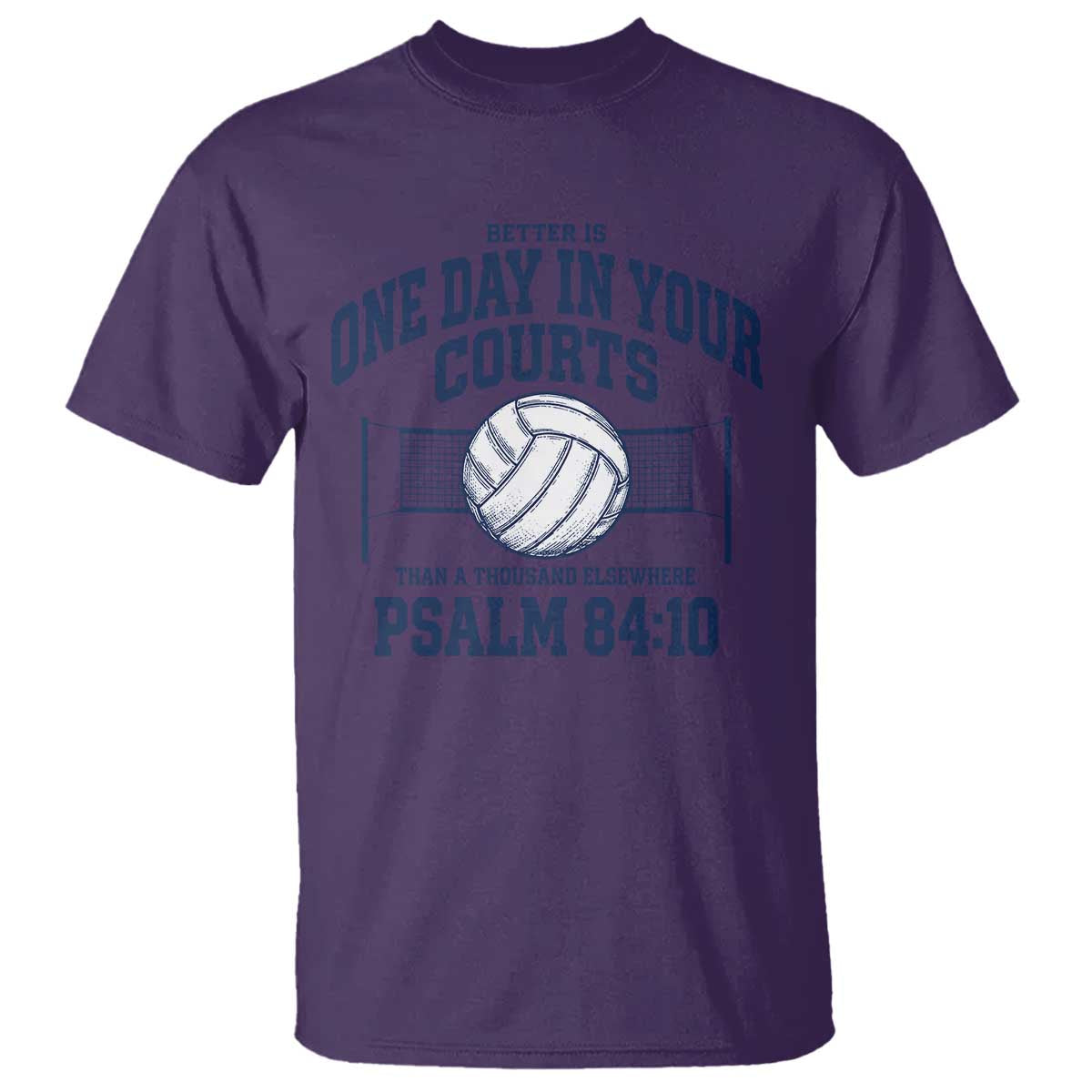 Funny Volleyball Christian T Shirt Better Is One Day In Your Courts Than A Thousand Elsewhere