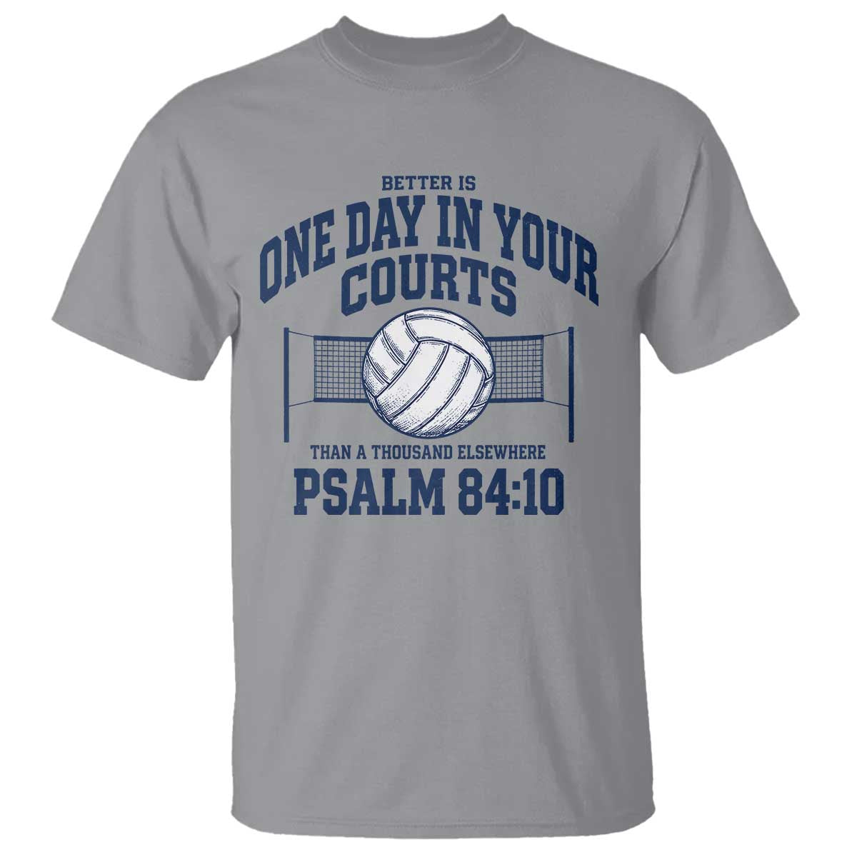 Funny Volleyball Christian T Shirt Better Is One Day In Your Courts Than A Thousand Elsewhere