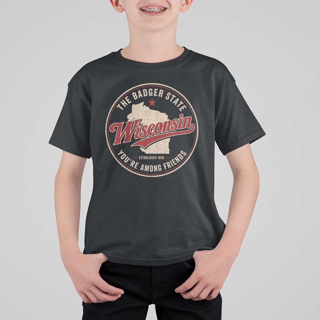 Wisconsin The Badger State T Shirt For Kid You're Among Friends Retro WI State