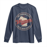 Wisconsin The Badger State Long Sleeve Shirt You're Among Friends Retro WI State