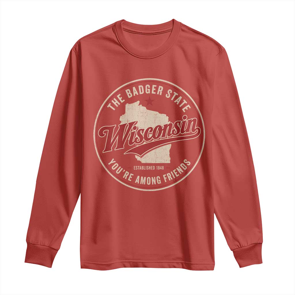 Wisconsin The Badger State Long Sleeve Shirt You're Among Friends Retro WI State