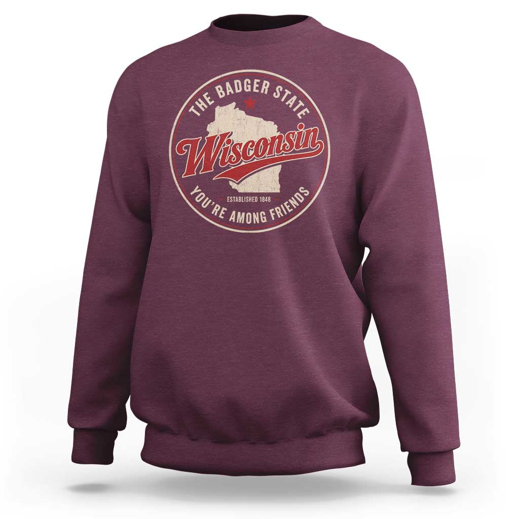 Wisconsin The Badger State Sweatshirt You're Among Friends Retro WI State