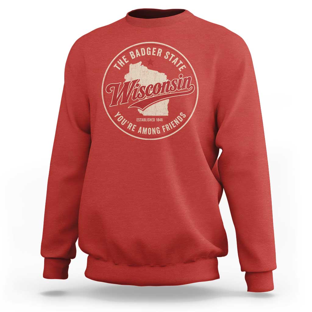 Wisconsin The Badger State Sweatshirt You're Among Friends Retro WI State
