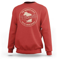 Wisconsin The Badger State Sweatshirt You're Among Friends Retro WI State