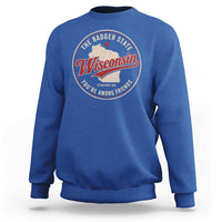 Wisconsin The Badger State Sweatshirt You're Among Friends Retro WI State