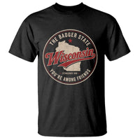 Wisconsin The Badger State T Shirt You're Among Friends Retro WI State