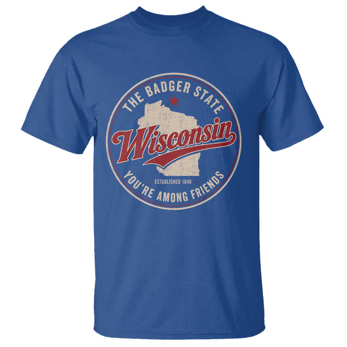 Wisconsin The Badger State T Shirt You're Among Friends Retro WI State