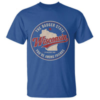 Wisconsin The Badger State T Shirt You're Among Friends Retro WI State