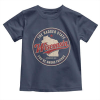 Wisconsin The Badger State Toddler T Shirt You're Among Friends Retro WI State