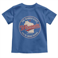 Wisconsin The Badger State Toddler T Shirt You're Among Friends Retro WI State
