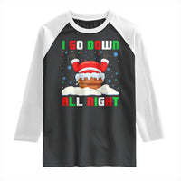 Funny Christmas Raglan Shirt I Go Down All Night - Wonder Print Shop