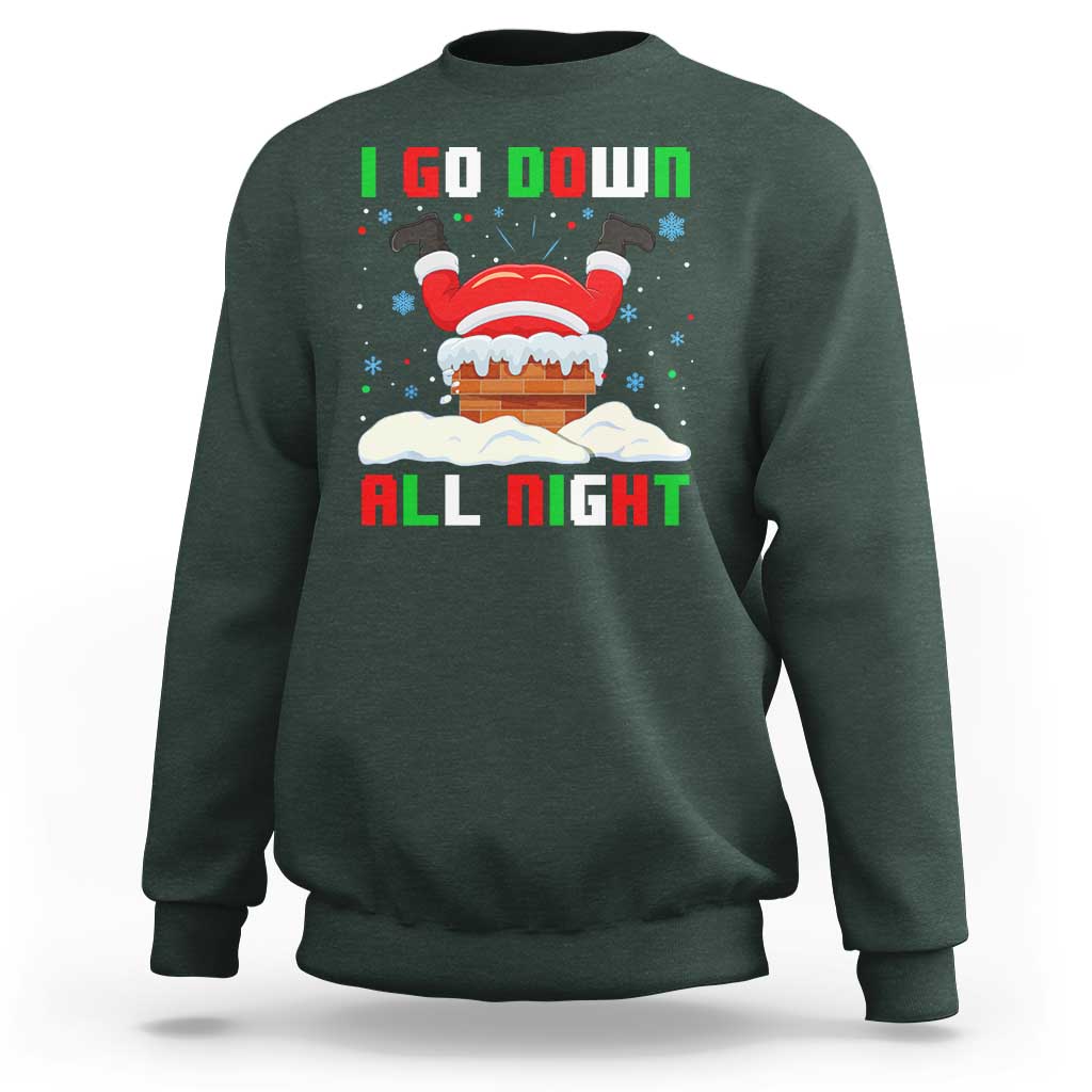 Funny Xmas Sweatshirt I Go Down All Night Santa Chimney - Wonder Print Shop