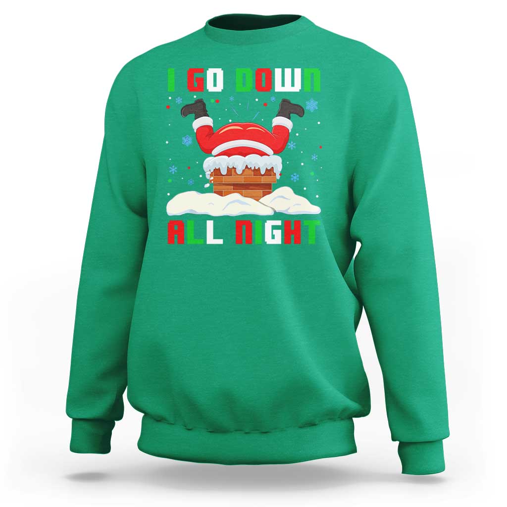 Funny Xmas Sweatshirt I Go Down All Night Santa Chimney - Wonder Print Shop