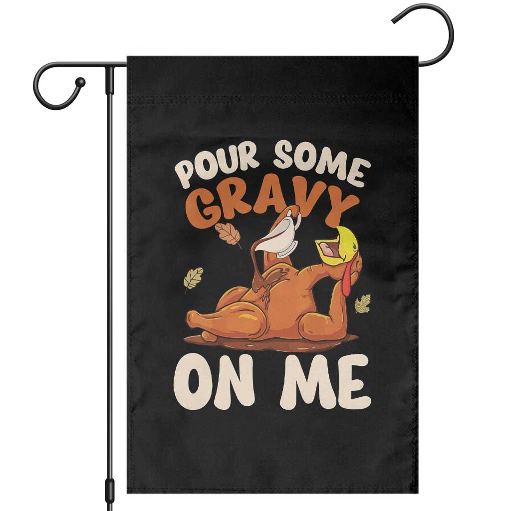 Funny Thanksgiving Turkey Garden Flag Pour Some Gravy On Me - Wonder Print Shop