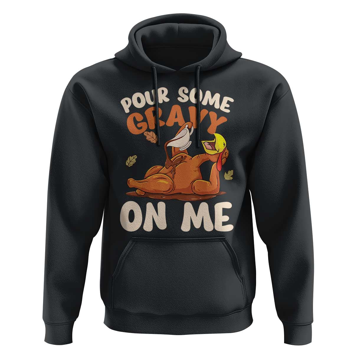 Funny Thanksgiving Turkey Hoodie Pour Some Gravy On Me