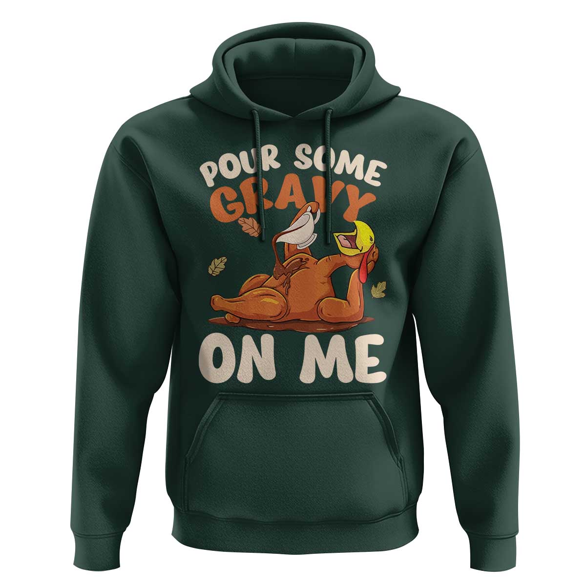 Funny Thanksgiving Turkey Hoodie Pour Some Gravy On Me