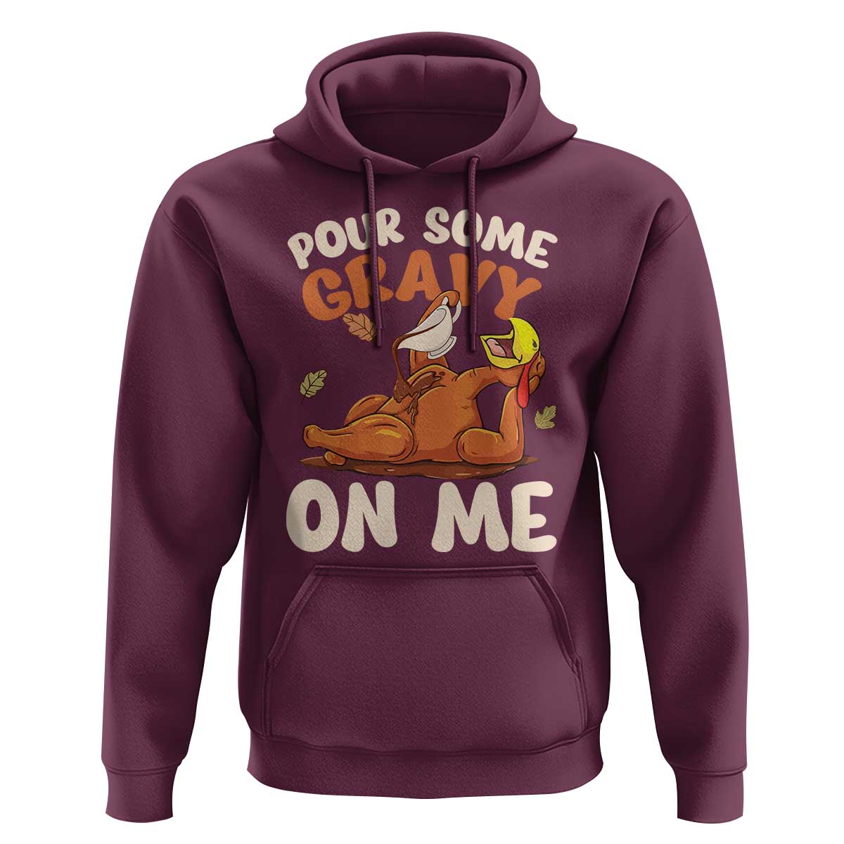 Funny Thanksgiving Turkey Hoodie Pour Some Gravy On Me