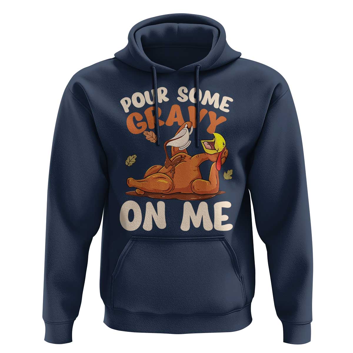 Funny Thanksgiving Turkey Hoodie Pour Some Gravy On Me
