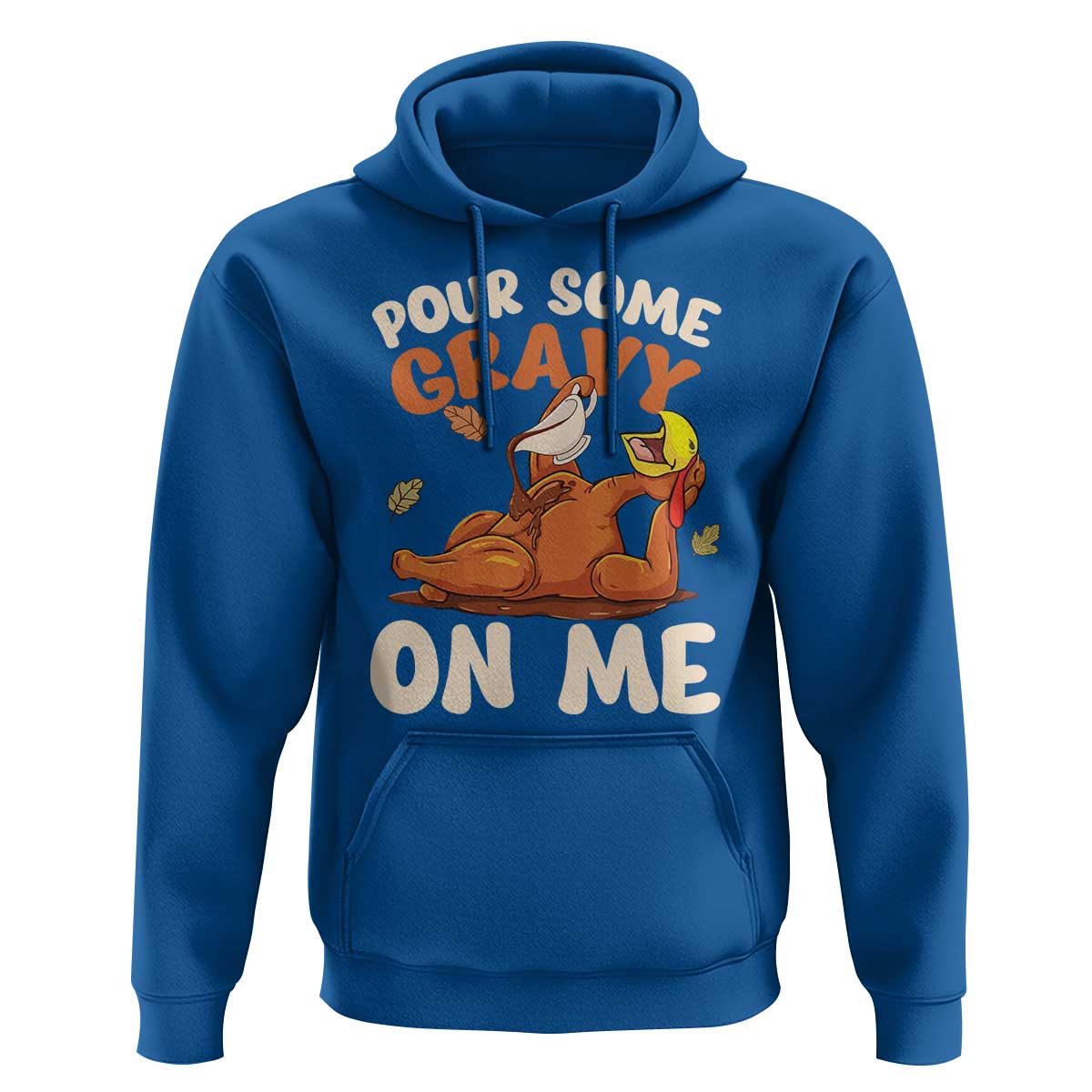 Funny Thanksgiving Turkey Hoodie Pour Some Gravy On Me