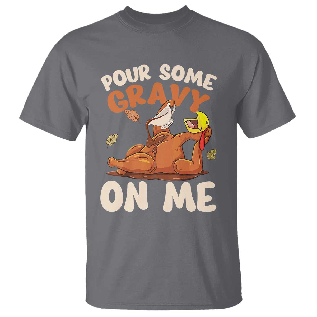 Funny Thanksgiving Turkey T Shirt Pour Some Gravy On Me - Wonder Print Shop