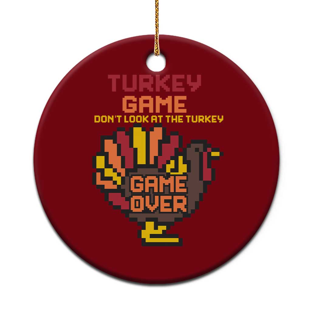 Funny Thanksgiving Turkey Ceramic Ornament Turkey Game Dont Look At The Turkey - Wonder Print Shop