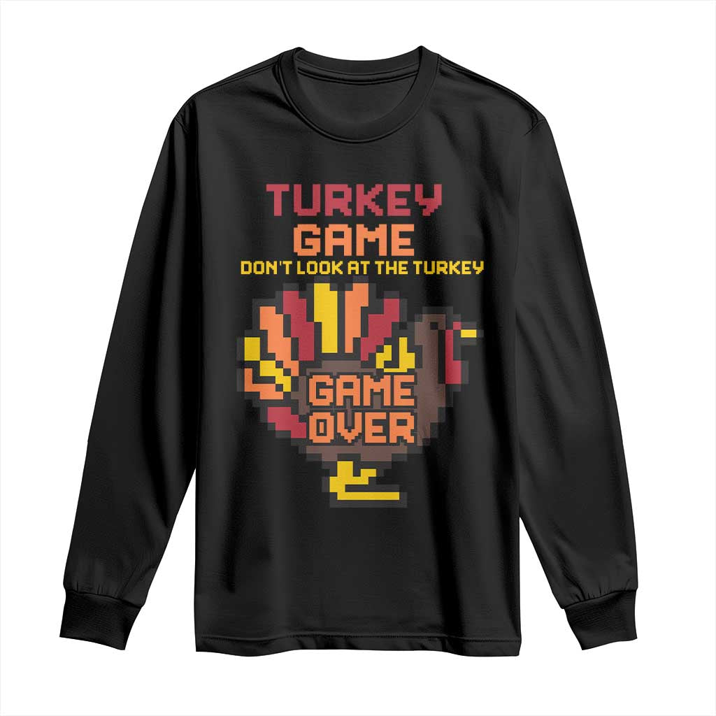 Funny Thanksgiving Turkey Long Sleeve Shirt Turkey Game Dont Look At The Turkey - Wonder Print Shop