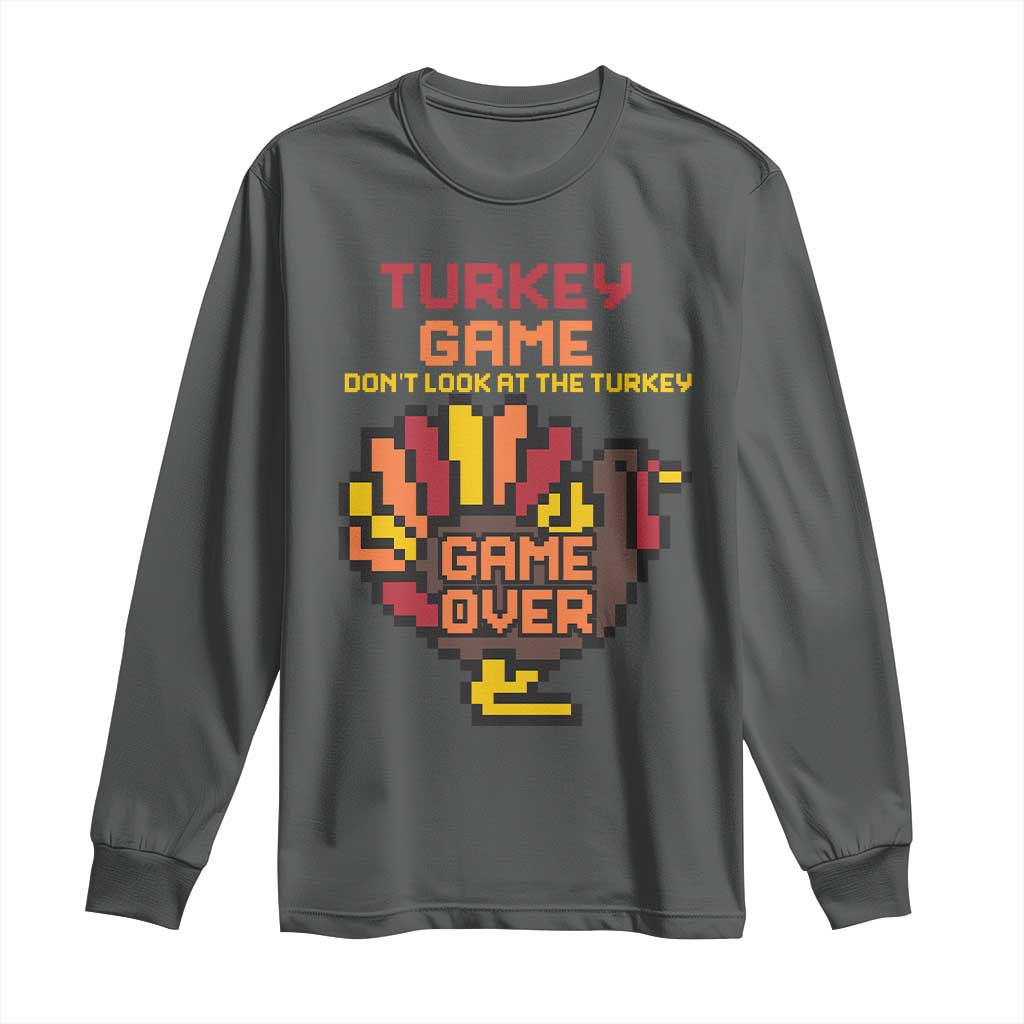 Funny Thanksgiving Turkey Long Sleeve Shirt Turkey Game Dont Look At The Turkey - Wonder Print Shop