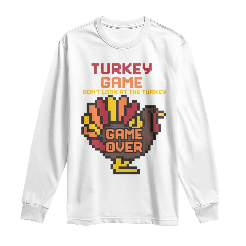 Funny Thanksgiving Turkey Long Sleeve Shirt Turkey Game Dont Look At The Turkey - Wonder Print Shop