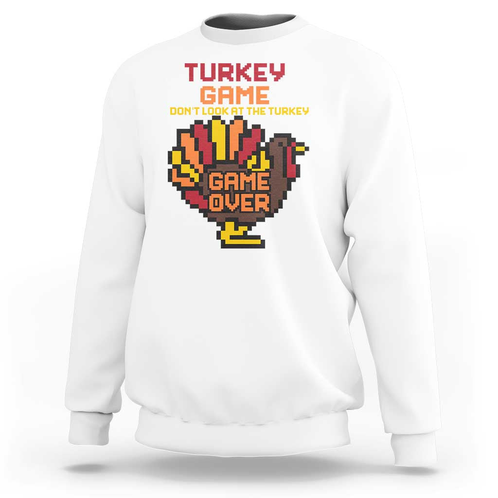 Funny Thanksgiving Turkey Sweatshirt Turkey Game Dont Look At The Turkey - Wonder Print Shop