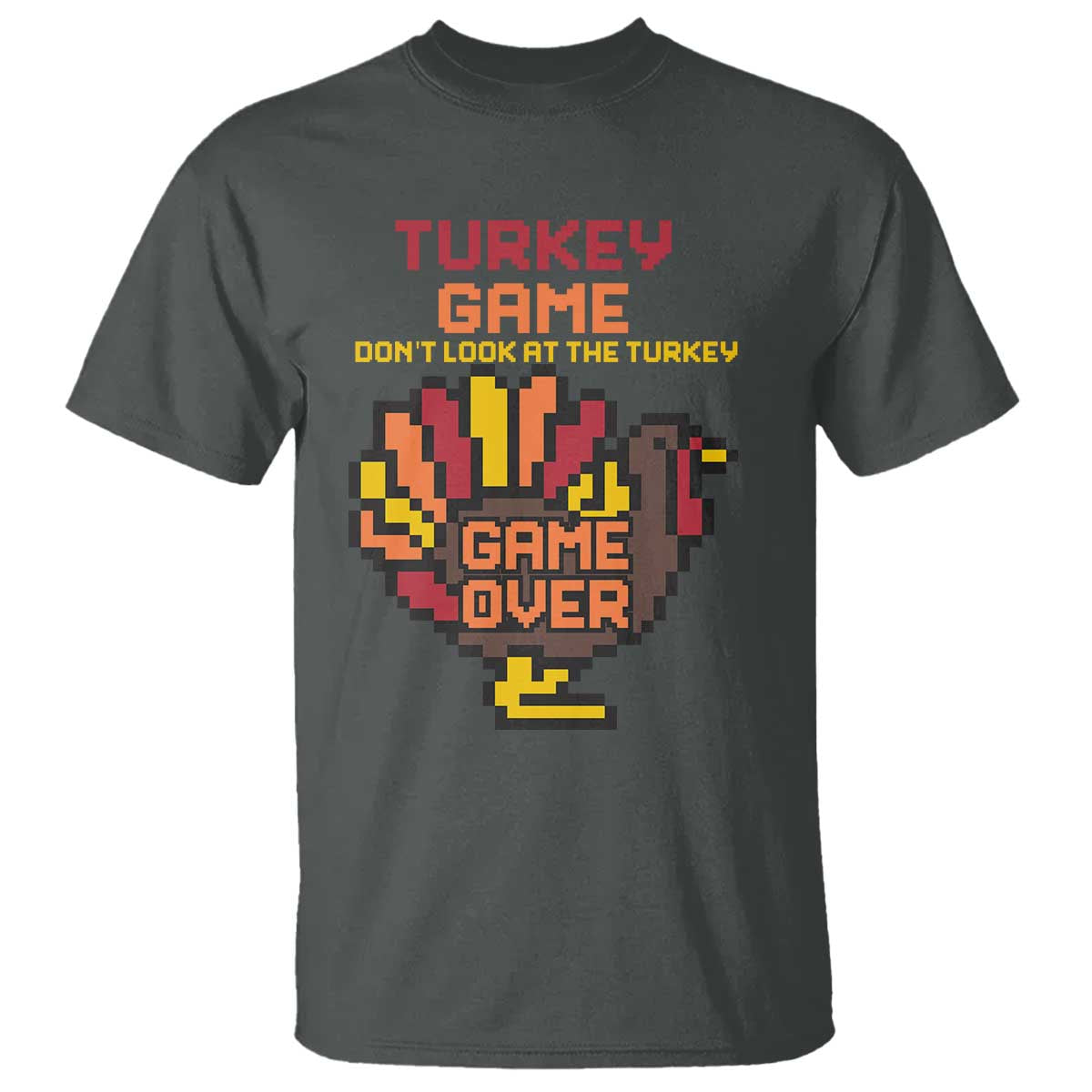Funny Thanksgiving Turkey T Shirt Turkey Game Dont Look At The Turkey - Wonder Print Shop