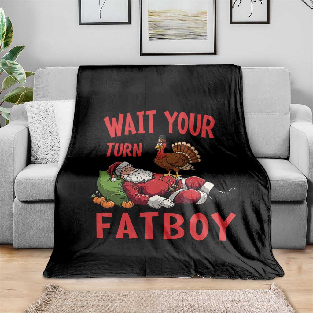 Funny Thanksgiving Christmas Throw Blanket Wait Your Turn Fat Boy Turkey Santa - Wonder Print Shop