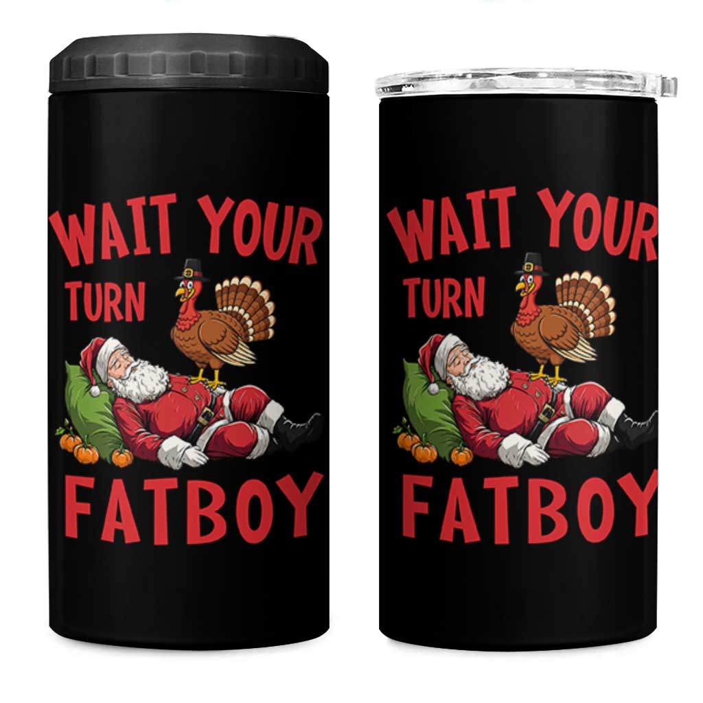 Funny Thanksgiving Christmas 4 in 1 Can Cooler Tumbler Wait Your Turn Fat Boy Turkey Santa - Wonder Print Shop