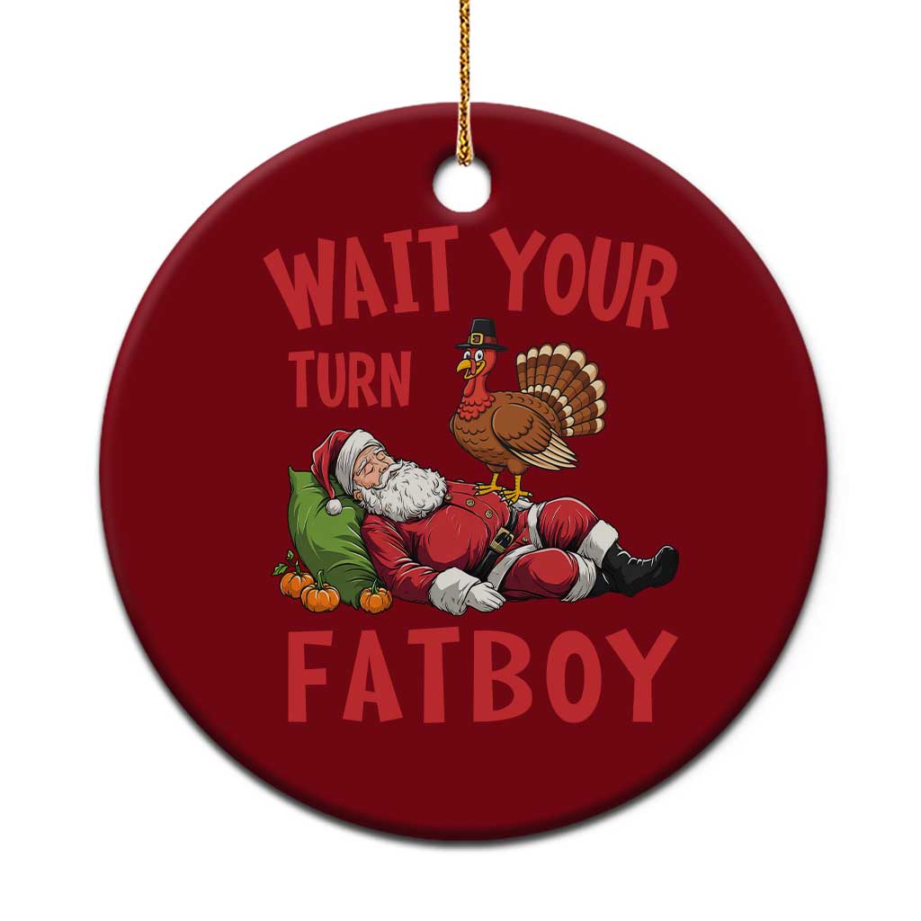 Funny Thanksgiving Christmas Ceramic Ornament Wait Your Turn Fat Boy Turkey Santa - Wonder Print Shop