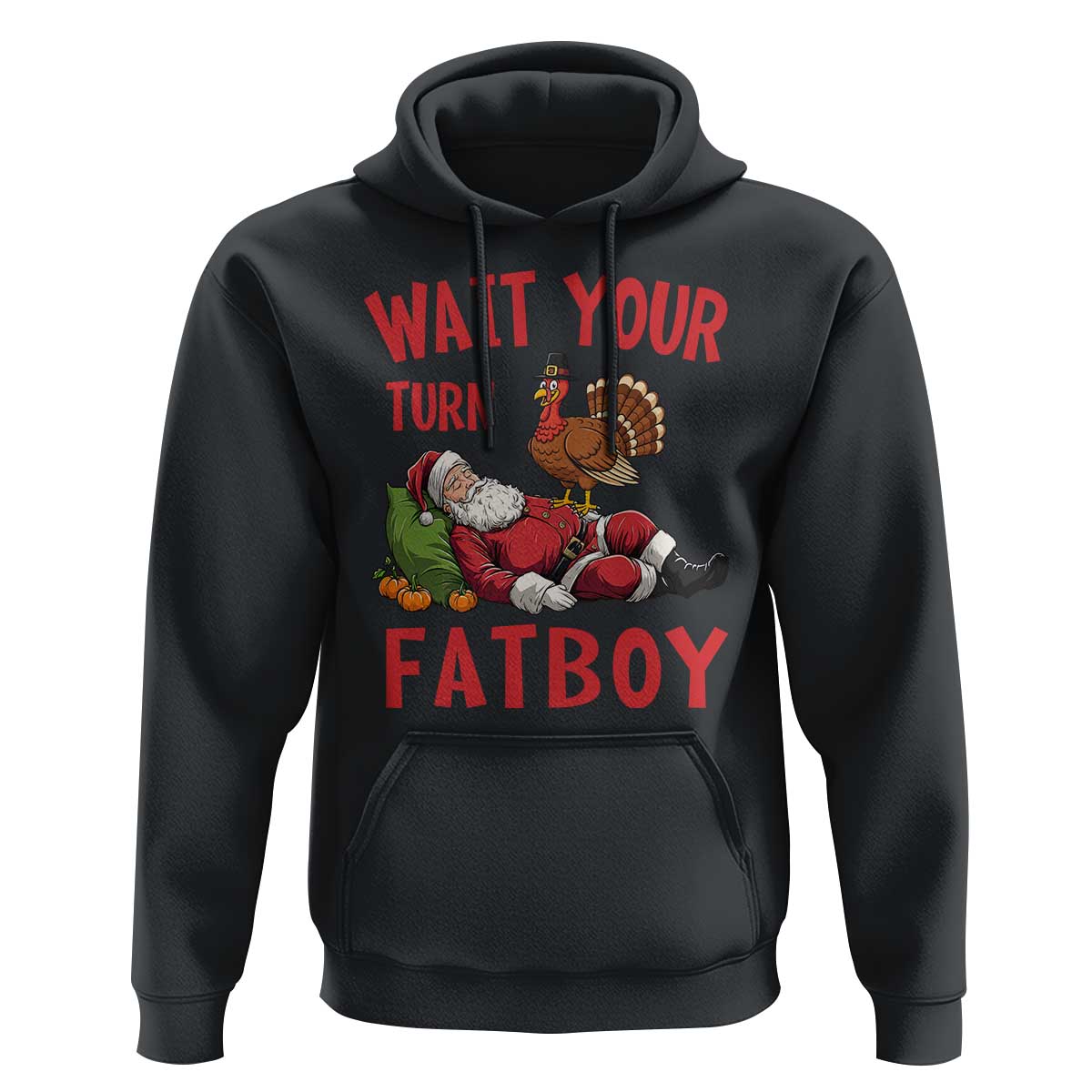 Funny Thanksgiving Christmas Hoodie Wait Your Turn Fat Boy Turkey Santa - Wonder Print Shop