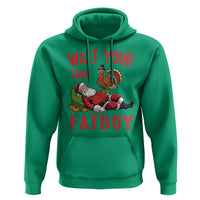 Funny Thanksgiving Christmas Hoodie Wait Your Turn Fat Boy Turkey Santa - Wonder Print Shop