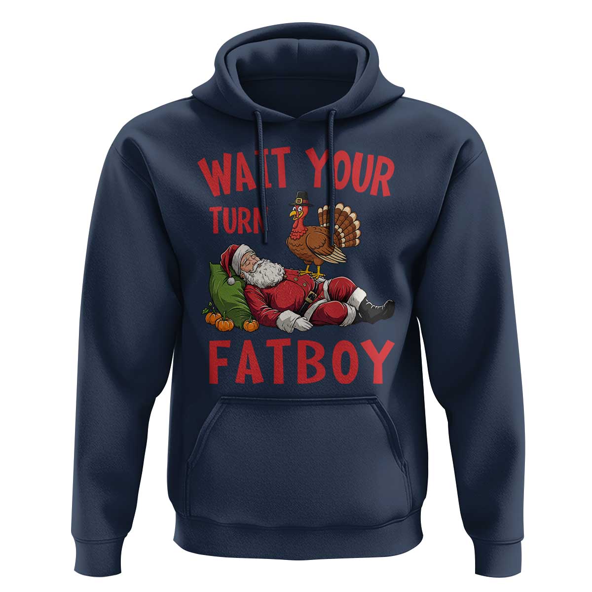 Funny Thanksgiving Christmas Hoodie Wait Your Turn Fat Boy Turkey Santa - Wonder Print Shop