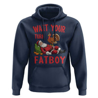 Funny Thanksgiving Christmas Hoodie Wait Your Turn Fat Boy Turkey Santa - Wonder Print Shop