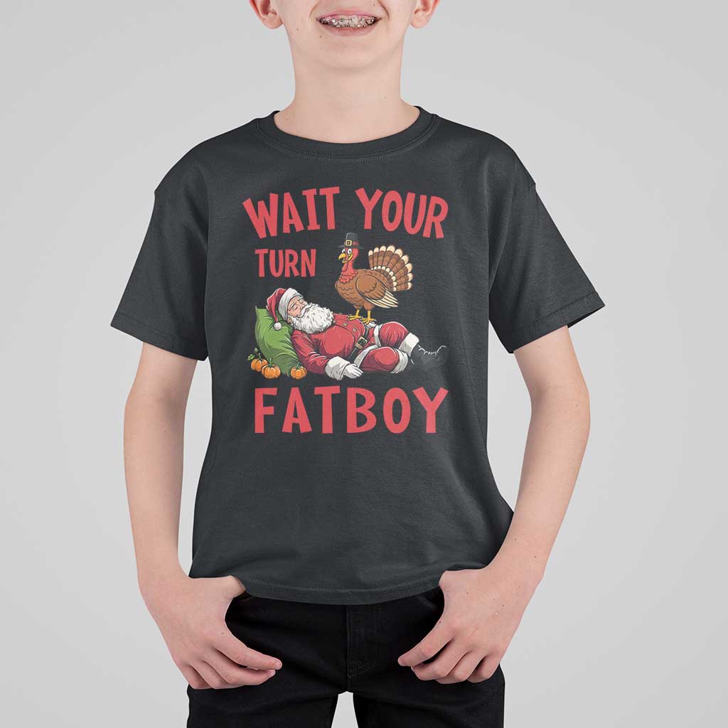 Funny Thanksgiving Christmas T Shirt For Kid Wait Your Turn Fat Boy Turkey Santa - Wonder Print Shop