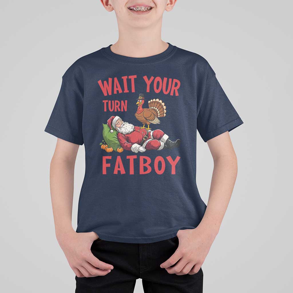 Funny Thanksgiving Christmas T Shirt For Kid Wait Your Turn Fat Boy Turkey Santa - Wonder Print Shop