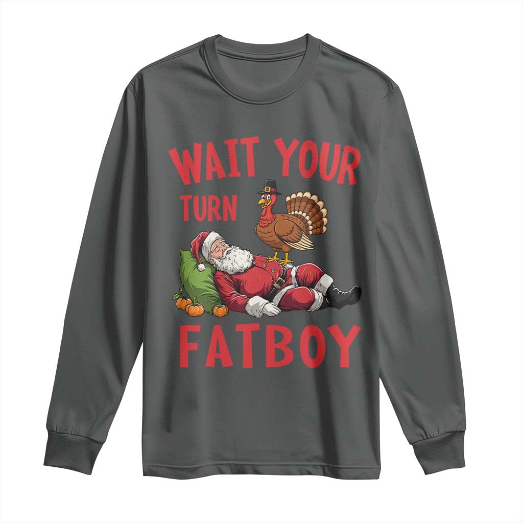 Funny Thanksgiving Christmas Long Sleeve Shirt Wait Your Turn Fat Boy Turkey Santa - Wonder Print Shop