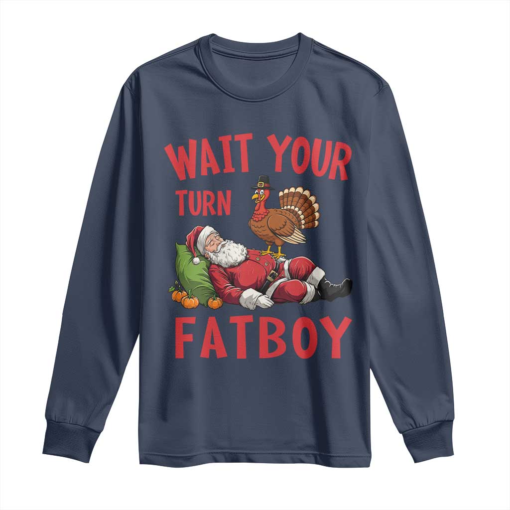 Funny Thanksgiving Christmas Long Sleeve Shirt Wait Your Turn Fat Boy Turkey Santa - Wonder Print Shop