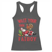 Funny Thanksgiving Christmas Racerback Tank Top Wait Your Turn Fat Boy Turkey Santa - Wonder Print Shop