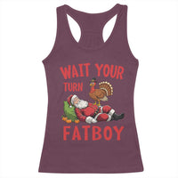 Funny Thanksgiving Christmas Racerback Tank Top Wait Your Turn Fat Boy Turkey Santa - Wonder Print Shop