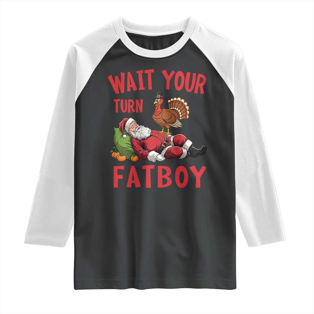 Funny Thanksgiving Christmas Raglan Shirt Wait Your Turn Fat Boy Turkey Santa - Wonder Print Shop
