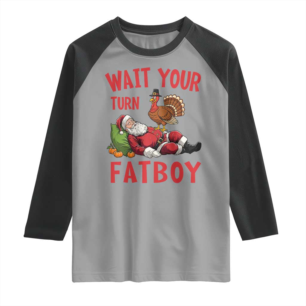 Funny Thanksgiving Christmas Raglan Shirt Wait Your Turn Fat Boy Turkey Santa - Wonder Print Shop