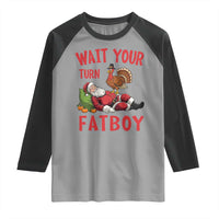 Funny Thanksgiving Christmas Raglan Shirt Wait Your Turn Fat Boy Turkey Santa - Wonder Print Shop