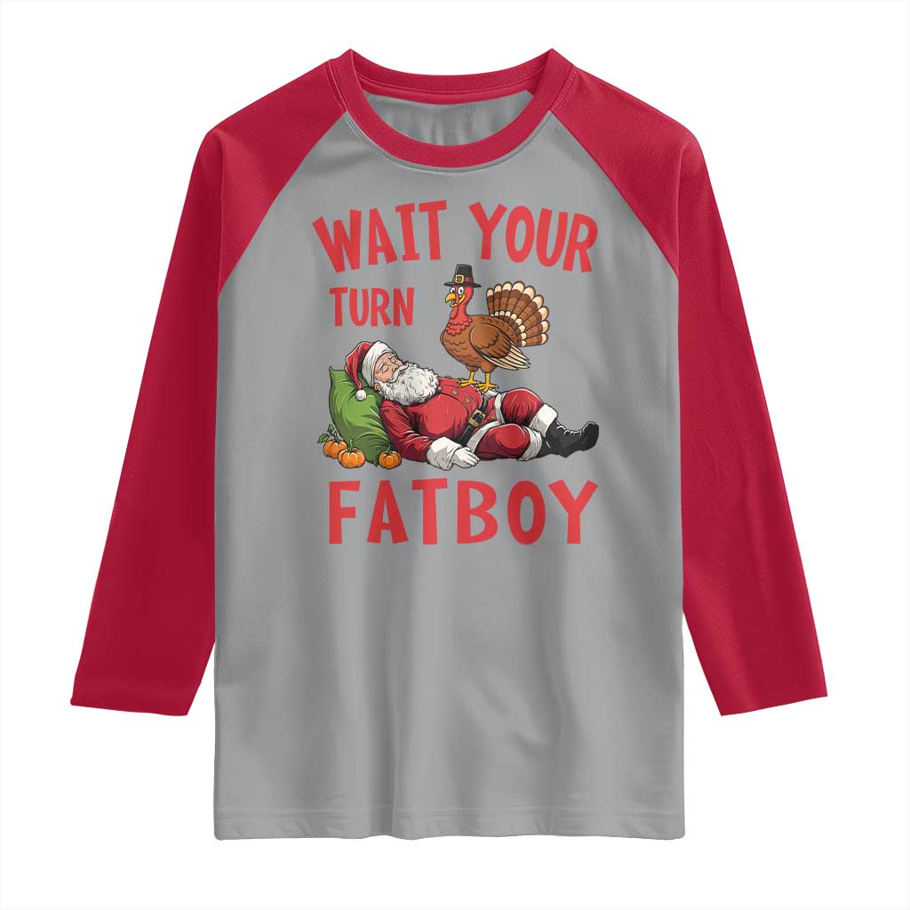 Funny Thanksgiving Christmas Raglan Shirt Wait Your Turn Fat Boy Turkey Santa - Wonder Print Shop