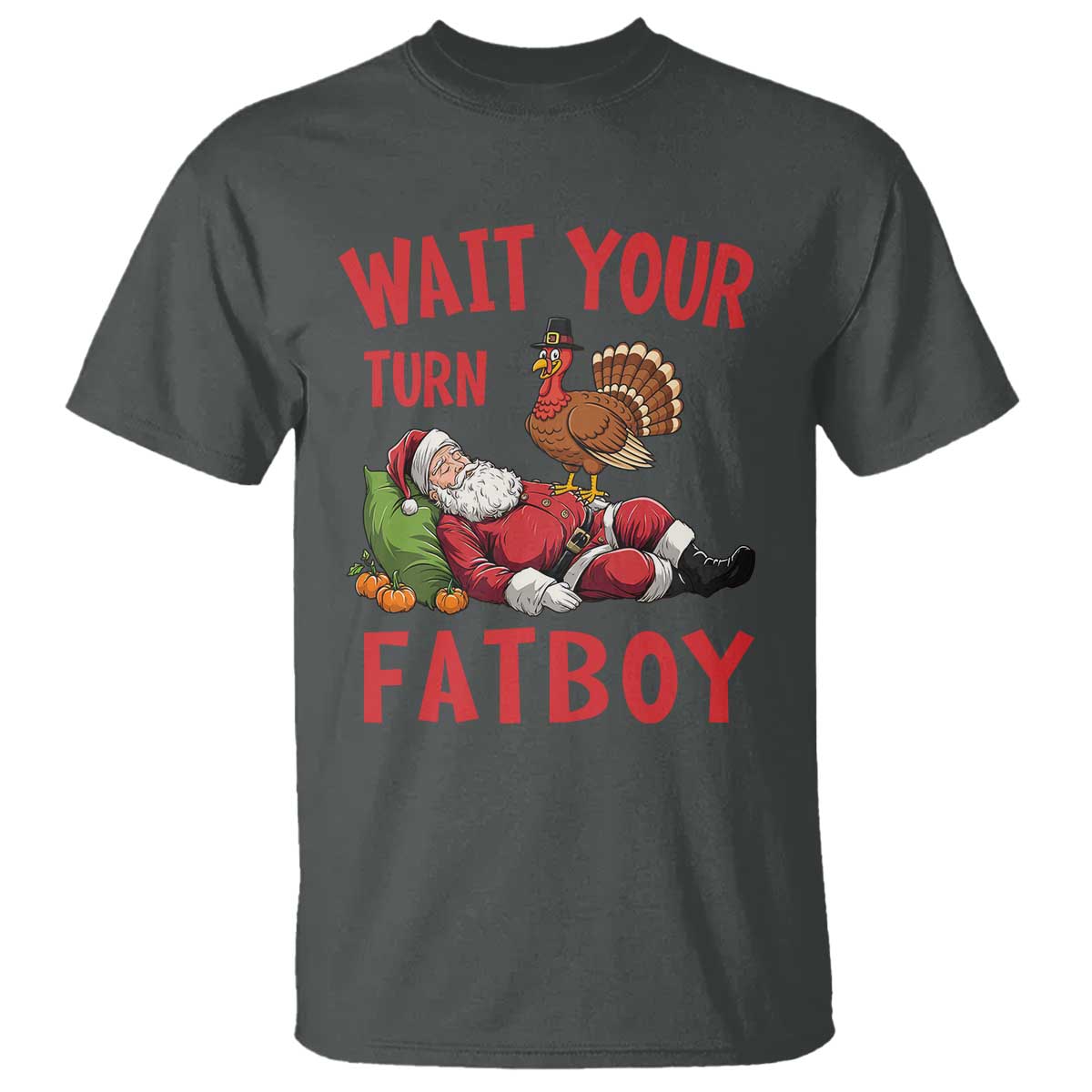 Funny Thanksgiving Christmas T Shirt Wait Your Turn Fat Boy Turkey Santa - Wonder Print Shop